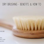 Dry Brushing – Benefits & How To